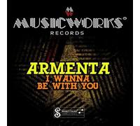 Armenta - I Wanna Be With You