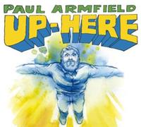 Armfield, Paul - Up Here
