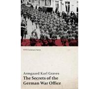 Armgaard Karl Graves E The Secrets of the German War Office (WWI Ce (Tascabile)