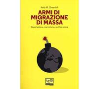 Armi di migrazione di massa. Deportazione, coercizione e politica estera