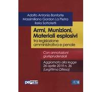 Armi, munizioni, materiali esplosivi tra legislazione amministrativa e penale