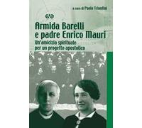 Armida Barelli e padre Enrico Mauri. Un'amicizia spirituale per un progetto apostolico