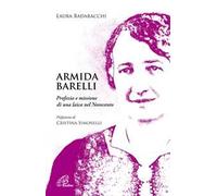 Armida Barelli. Profezia e missione di una laica nel Novecento
