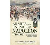 Armies and Enemies of Napoleon, 1789-1815: Proceedings of the 2021 Helion and Company 'From Reason to Revolution' Conference