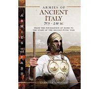 Armies of Ancient Italy 753-218 BC: From the Foundation of Rome to the Start