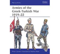 Armies of the Greek-Turkish War 1919-22 (Men-at-Arms) by Philip S. Jowett