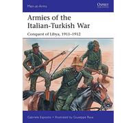 Armies of the Italian-Turkish War: Conquest of Libya, 1911-1912 (Men-at-Arms)