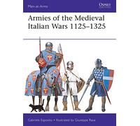 Gabriele Esposito Armies of the Medieval Italian Wars 1125-1325 (Tascabile)