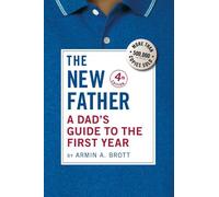 Armin A. Brott A Dad's Guide to the First Year (Copertina rigida) New Father