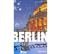 Armin A. Woy Berlin im Winter: Die schönsten Ideen für die kalte Jah (Tascabile)