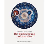 Armin J. Husemann Die Blutbewegung und das Herz (Copertina rigida)