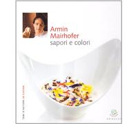 Armin Mairhofer. Sapori e colori