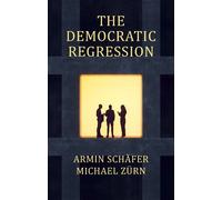Armin Schäfer Michael Zürn The Democratic Regression (Tascabile)