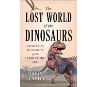 Armin Schmitt The Lost World of the Dinosaurs (Copertina rigida)