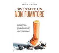 Armin Schober Diventare un non fumatore Come riconoscere facilmente (Tascabile)