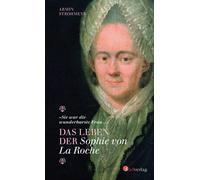 Armin Strohmeyr Das Leben der Sophie von La Roche - "Sie war (Copertina rigida)