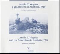 Armin T. Wegner e gli armeni in Anatolia, 1915. Immagini e testimonianze. ...