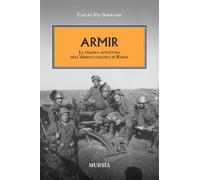 ARMIR: La tragica avventura dell’Armata italiana in Russia