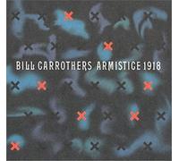 Armistice 1918 - Bill Carrothers (Audio cd)