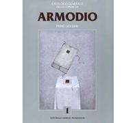 Armodio. Catalogo generale delle opere. Ediz. a colori. Vol. 1