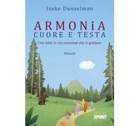 Armonia cuore e testa. Con tutte le tue emozioni che ti guidano