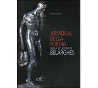 Armonia della forma nella scultura di Belarghes. Ediz. illustrata