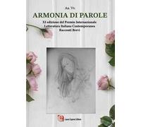 Armonia di parole. XI ed. Premio internazionale letteratura italiana contemporanea