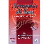 Armonia di voci (2008). Con CD Audio. Vol. 4: La celebrazione eucaristica