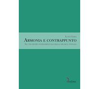 Armonia e Contrappunto. Le Tecniche Fondamentali della Musica Tonale