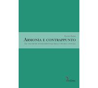 Armonia e Contrappunto. Le Tecniche Fondamentali della Musica Tonale