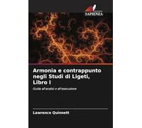 Armonia e contrappunto negli Studi di Ligeti, Libro I: Guida all'analisi e all'esecuzione