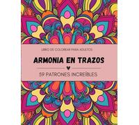 ARMONÍA EN TRAZOS : Libro de Colorear para Adultos: 59 Patrones Increibles