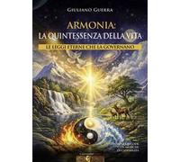 Armonia: la quintessenza della vita. Le leggi eterne che la governano. Con QR Code con musiche di Capitanata