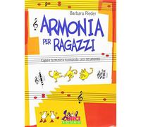 Armonia per ragazzi. Capire la musica suonando uno strumento. Metodo - Rie...