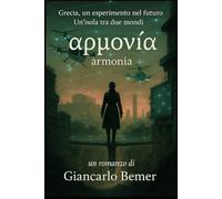 Armonia - Un'Isola tra due Mondi: Grecia, Un Esperimento nel Futuro