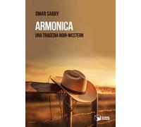 Libri Omar Sabry - Armonica. Una Tragedia Noir-Western