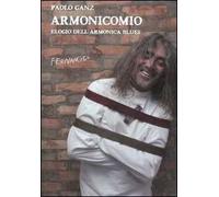 Armonicomio. Elogio dell'armonica blues