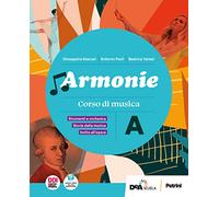 Armonie. Con Tavole illustrate di note e strumenti. Per la Scuola media. Con e-book. Con espansione online. Storia della musica-Fare musica (Vol. A-B)