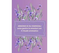 Armonie di oli essenziali: come gestire le emozioni con il rituale aromatico