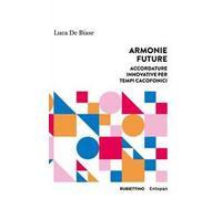 Armonie future. Accordature innovative per tempi cacofonici
