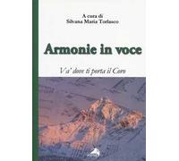 Armonie in voce. Va' dove ti porta il coro. Con CD Audio