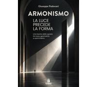 Armonismo. La luce precede la forma. Una teoria dello spazio tra luce, geometria