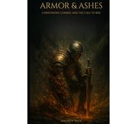 Armor & Ashes: Confessions, Combat, and the Call to Rise