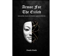 Armor For The Exiled: Vulnerability, Trauma, and the Rebellion against Conformity