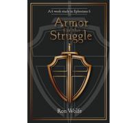 Armor for the Struggle: A 6 Week Study in Ephesians 6
