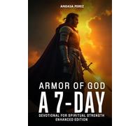 Armor of God: A 7-Day Devotional for Spiritual Strength (ENHANCED EDITION)
