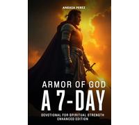 Armor of God: A 7-Day Devotional for Spiritual Strength (ENHANCED EDITION)