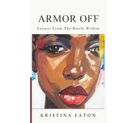 ARMOR OFF: Letters From The Battle Within