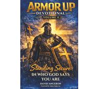 Armor up Devotional: Standing Secure in Who God Says You Are (Volume 4)