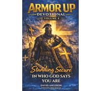 Armor up Devotional: Standing Secure in Who God Says You Are (Volume 4)